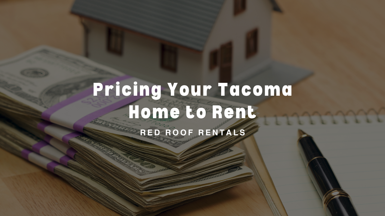 Pricing Your Tacoma Home to Rent